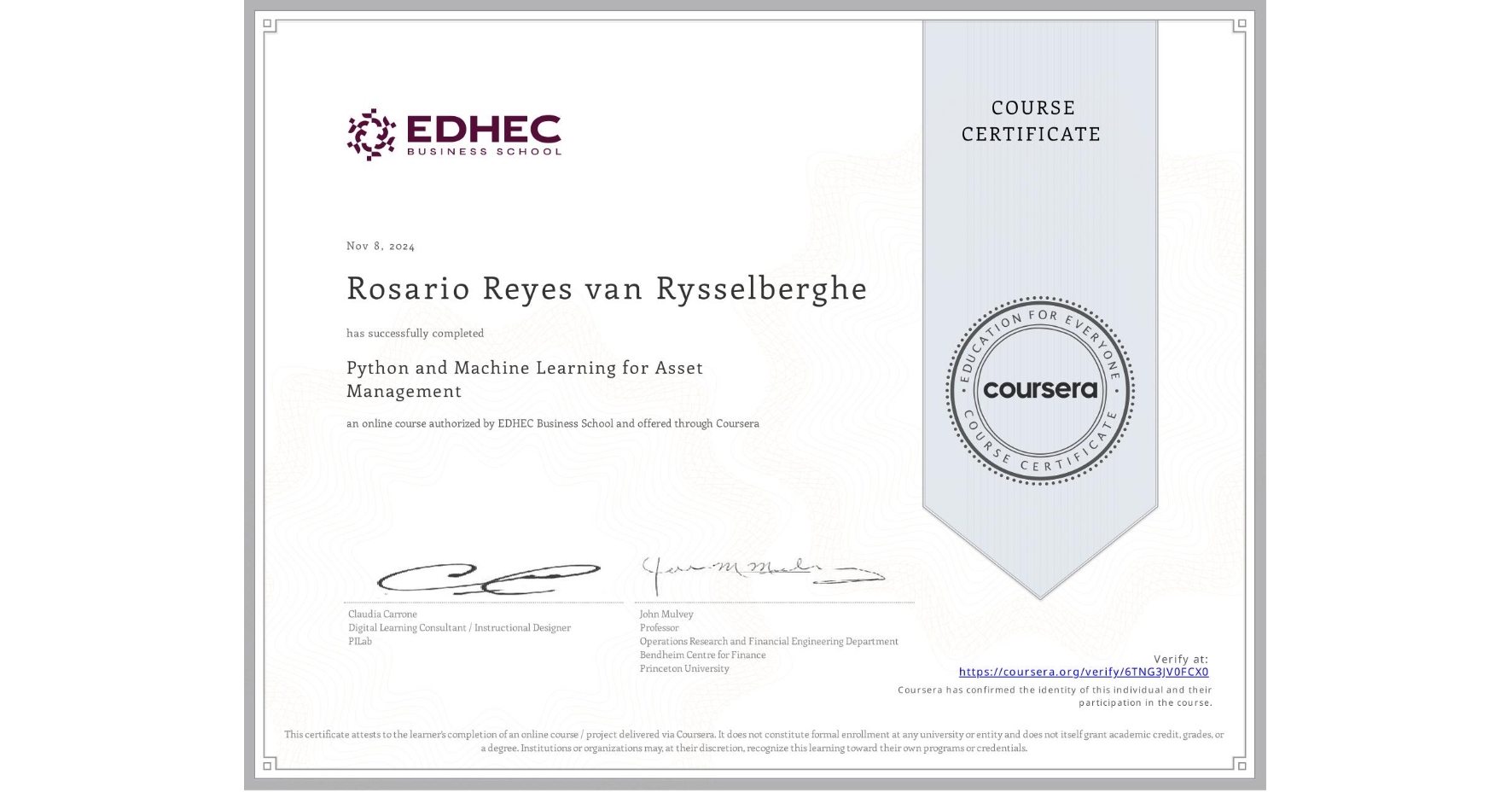 View certificate for Rosario Reyes van Rysselberghe, Python and Machine Learning for Asset Management , an online non-credit course authorized by EDHEC Business School and offered through Coursera