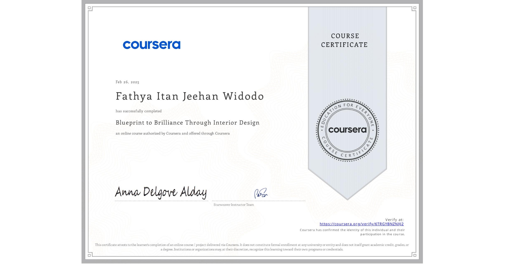 View certificate for Fathya Itan Jeehan Widodo, Blueprint to Brilliance Through Interior Design, an online non-credit course authorized by Coursera and offered through Coursera