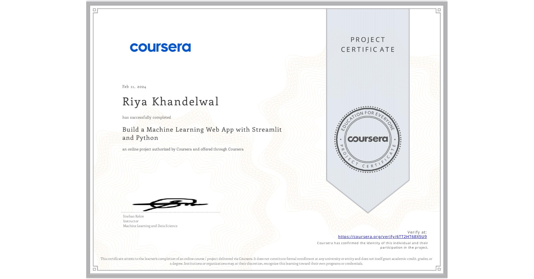 View certificate for Riya Khandelwal, Build a Machine Learning Web App with Streamlit and Python, an online non-credit course authorized by Coursera and offered through Coursera