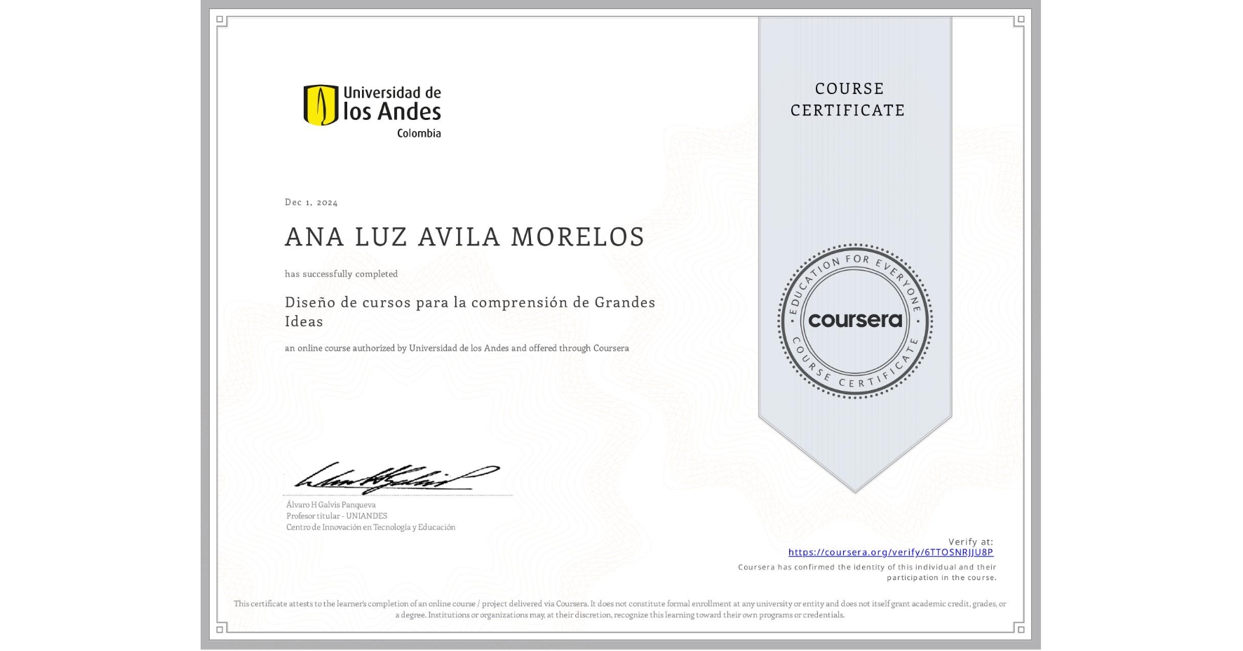 View certificate for ANA LUZ AVILA MORELOS, Diseño de cursos para la comprensión de Grandes Ideas, an online non-credit course authorized by Universidad de los Andes and offered through Coursera