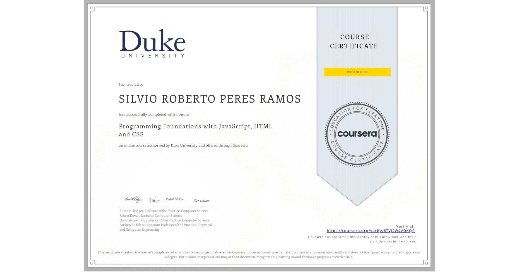 View certificate for  SILVIO ROBERTO PERES RAMOS, Programming Foundations with JavaScript, HTML and CSS, an online non-credit course authorized by Duke University and offered through Coursera