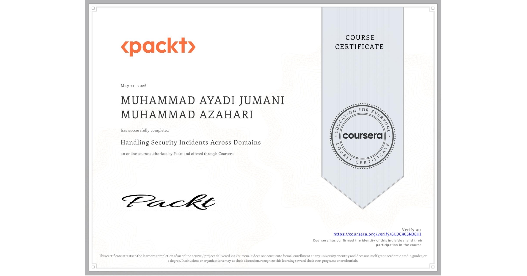 View certificate for MUHAMMAD AYADI JUMANI MUHAMMAD AZAHARI, Handling Security Incidents Across Domains, an online non-credit course authorized by Packt and offered through Coursera