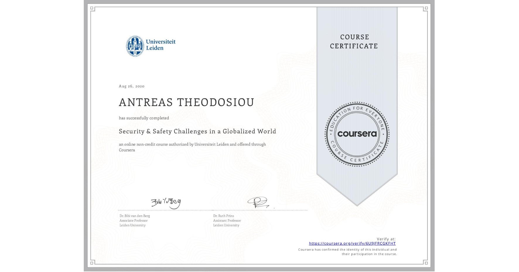 View certificate for ANTREAS THEODOSIOU, Security & Safety Challenges in a Globalized World, an online non-credit course authorized by Universiteit Leiden and offered through Coursera