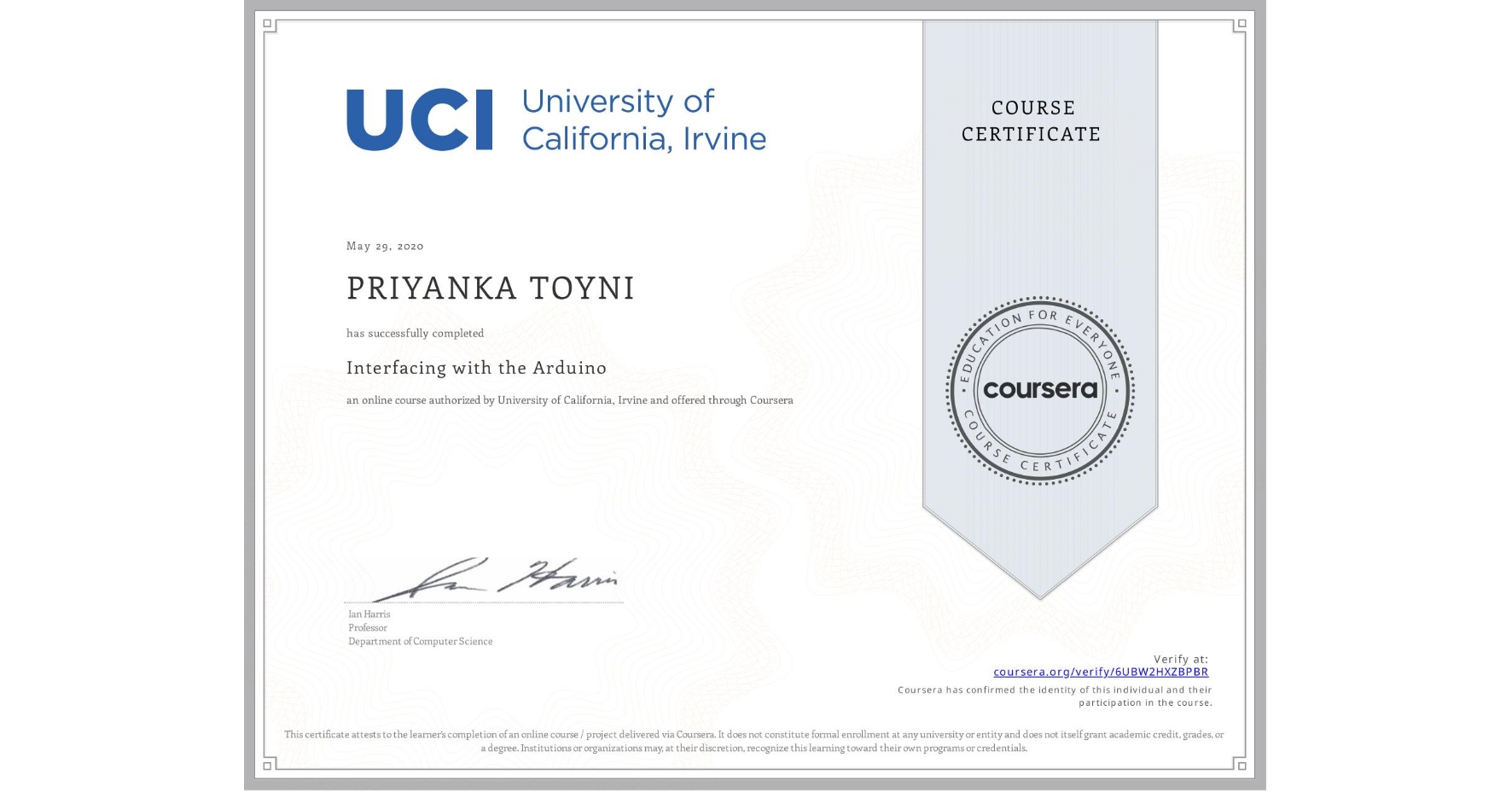View certificate for PRIYANKA TOYNI, Interfacing with the Arduino, an online non-credit course authorized by University of California, Irvine and offered through Coursera