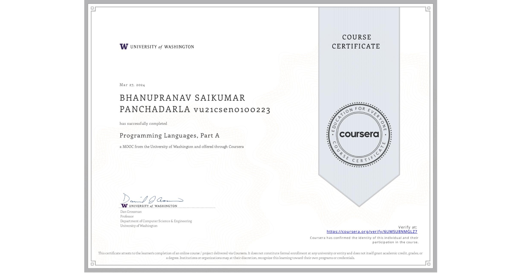 View certificate for BHANUPRANAV SAIKUMAR PANCHADARLA vu21csen0100223, Programming Languages, Part A, an online non-credit course authorized by University of Washington and offered through Coursera