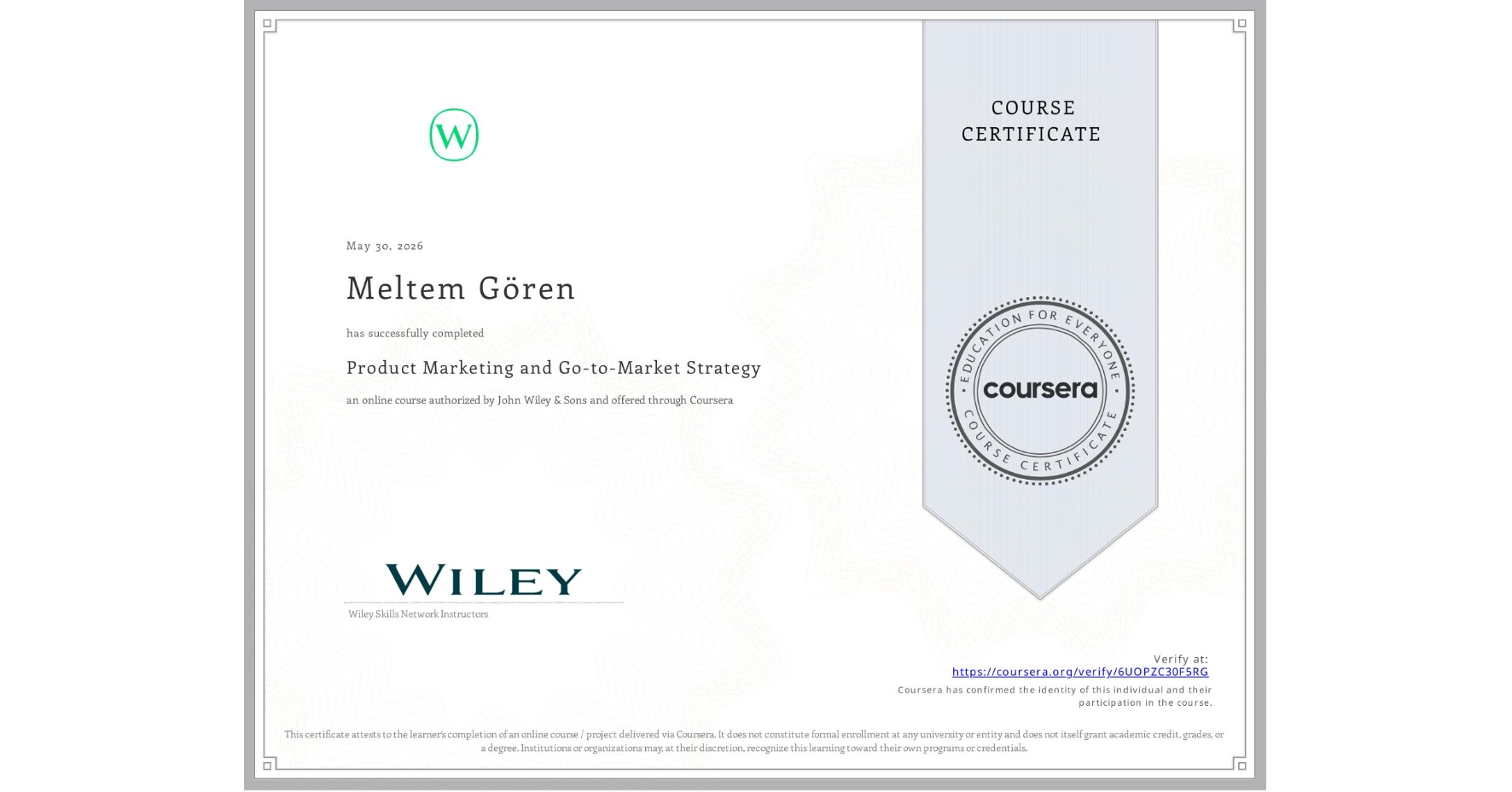 View certificate for Meltem Gören, Product Marketing and Go-to-Market Strategy, an online non-credit course authorized by John Wiley & Sons and offered through Coursera