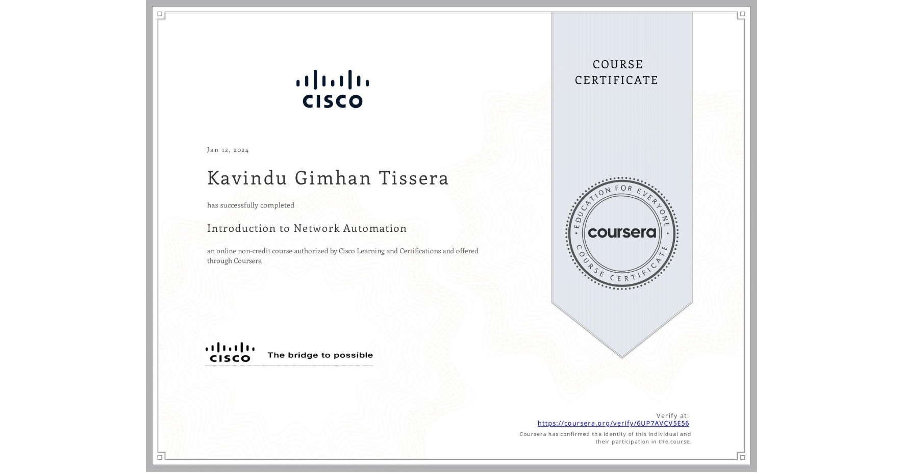 View certificate for Kavindu Gimhan Tissera, Introduction to Network Automation, an online non-credit course authorized by Cisco Learning and Certifications and offered through Coursera