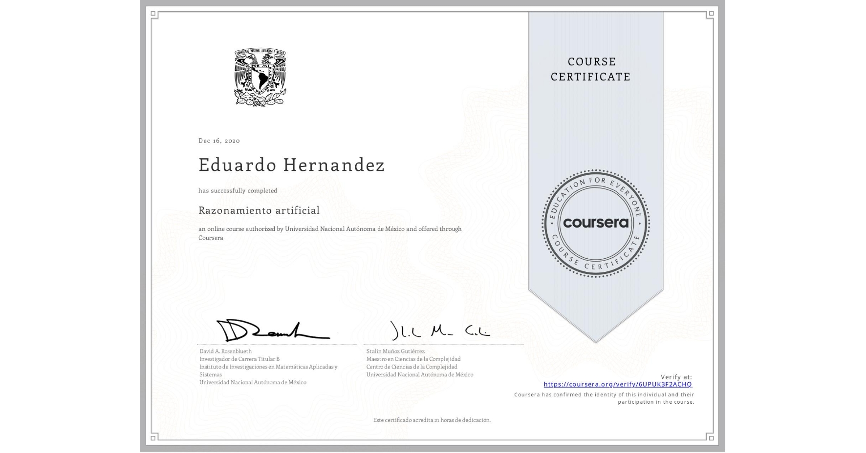 View certificate for Eduardo Hernandez, Razonamiento artificial, an online non-credit course authorized by Universidad Nacional Autónoma de México and offered through Coursera