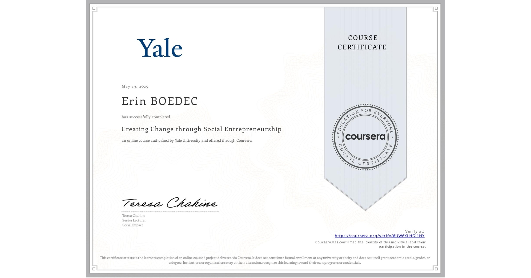 View certificate for Erin BOEDEC, Creating Change through Social Entrepreneurship, an online non-credit course authorized by Yale University and offered through Coursera