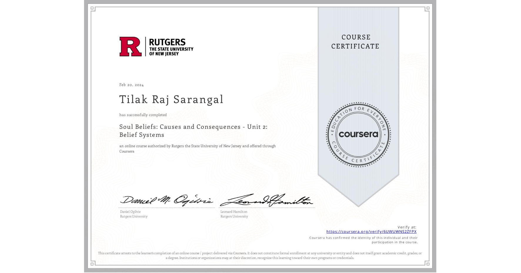View certificate for Tilak Raj Sarangal, Soul Beliefs: Causes and Consequences - Unit 2: Belief Systems, an online non-credit course authorized by Rutgers the State University of New Jersey and offered through Coursera