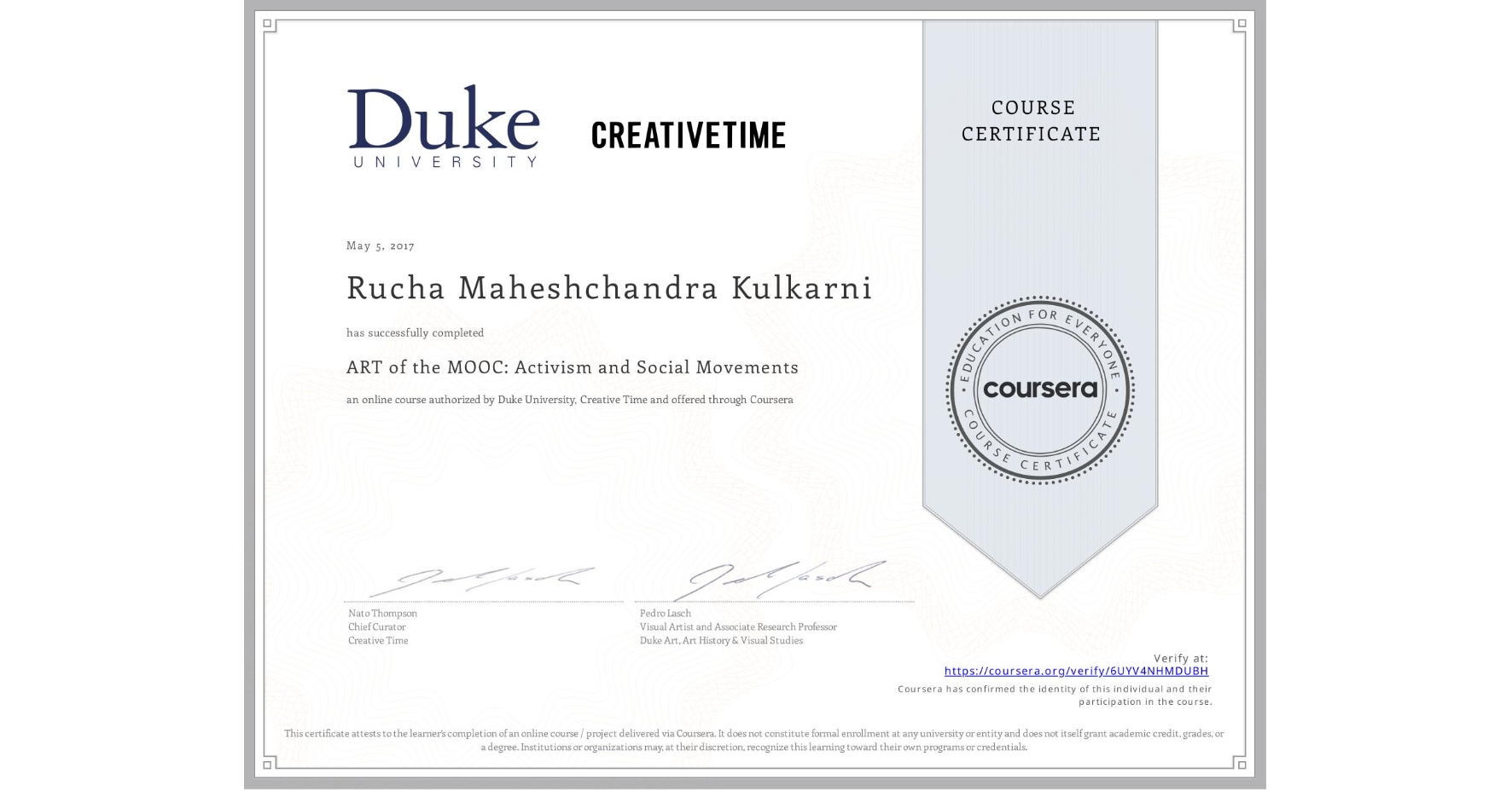 View certificate for Rucha Maheshchandra Kulkarni, ART of the MOOC: Activism and Social Movements, an online non-credit course authorized by Duke University & Creative Time  and offered through Coursera