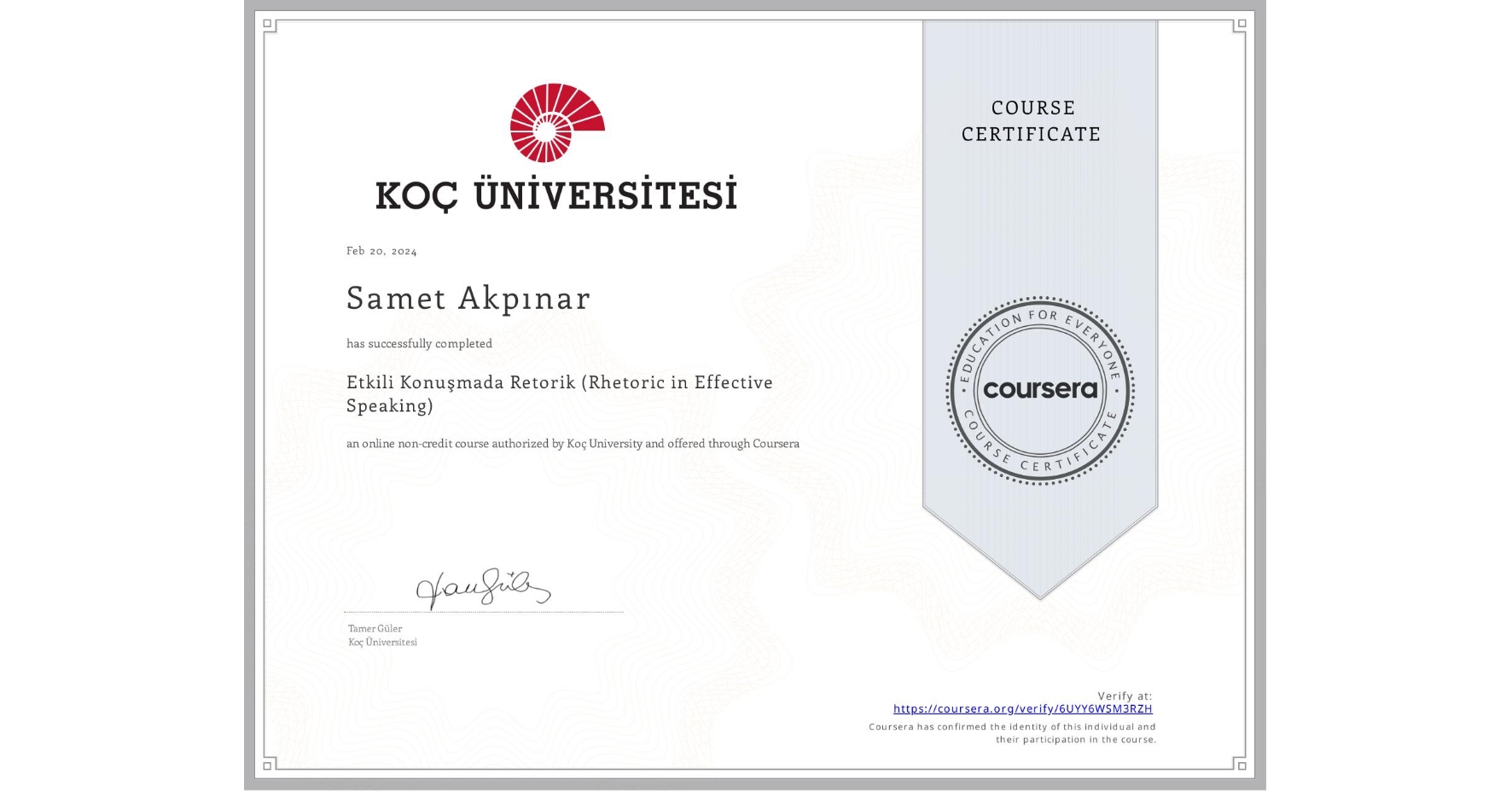View certificate for Samet Akpınar, Etkili Konuşmada Retorik (Rhetoric in Effective Speaking), an online non-credit course authorized by Koç University and offered through Coursera