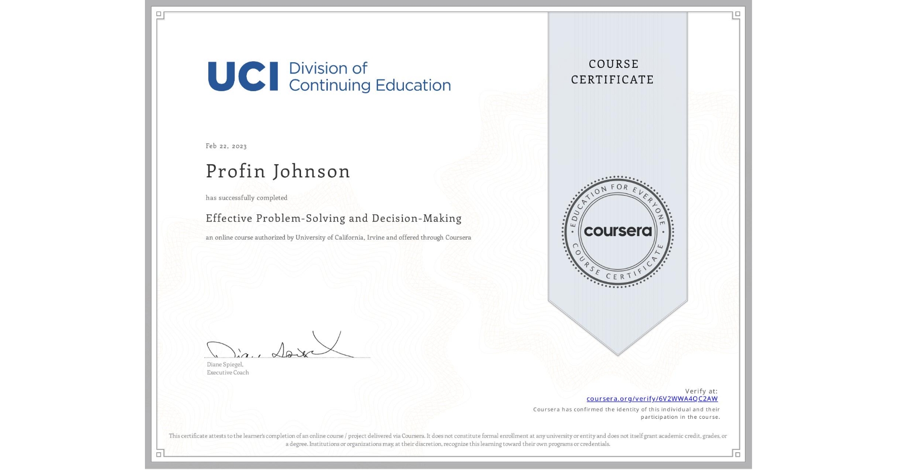 View certificate for Profin Johnson, Effective Problem-Solving and Decision-Making, an online non-credit course authorized by University of California, Irvine and offered through Coursera