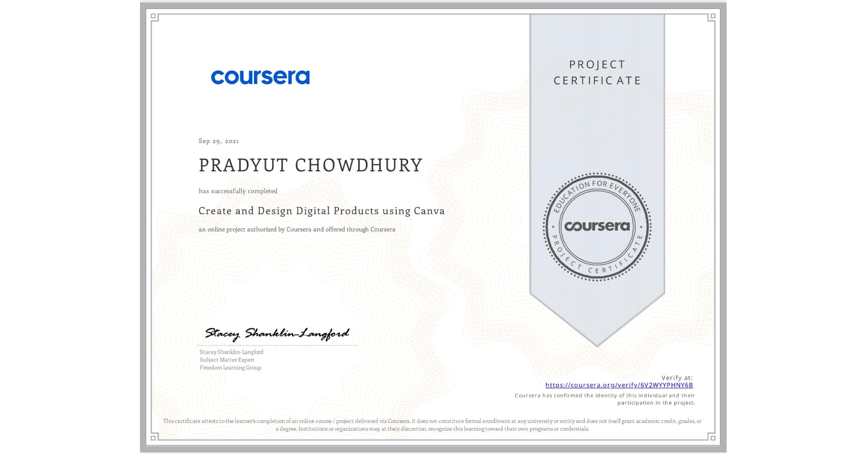 View certificate for PRADYUT CHOWDHURY , Create and Design Digital Products using Canva, an online non-credit course authorized by Coursera and offered through Coursera
