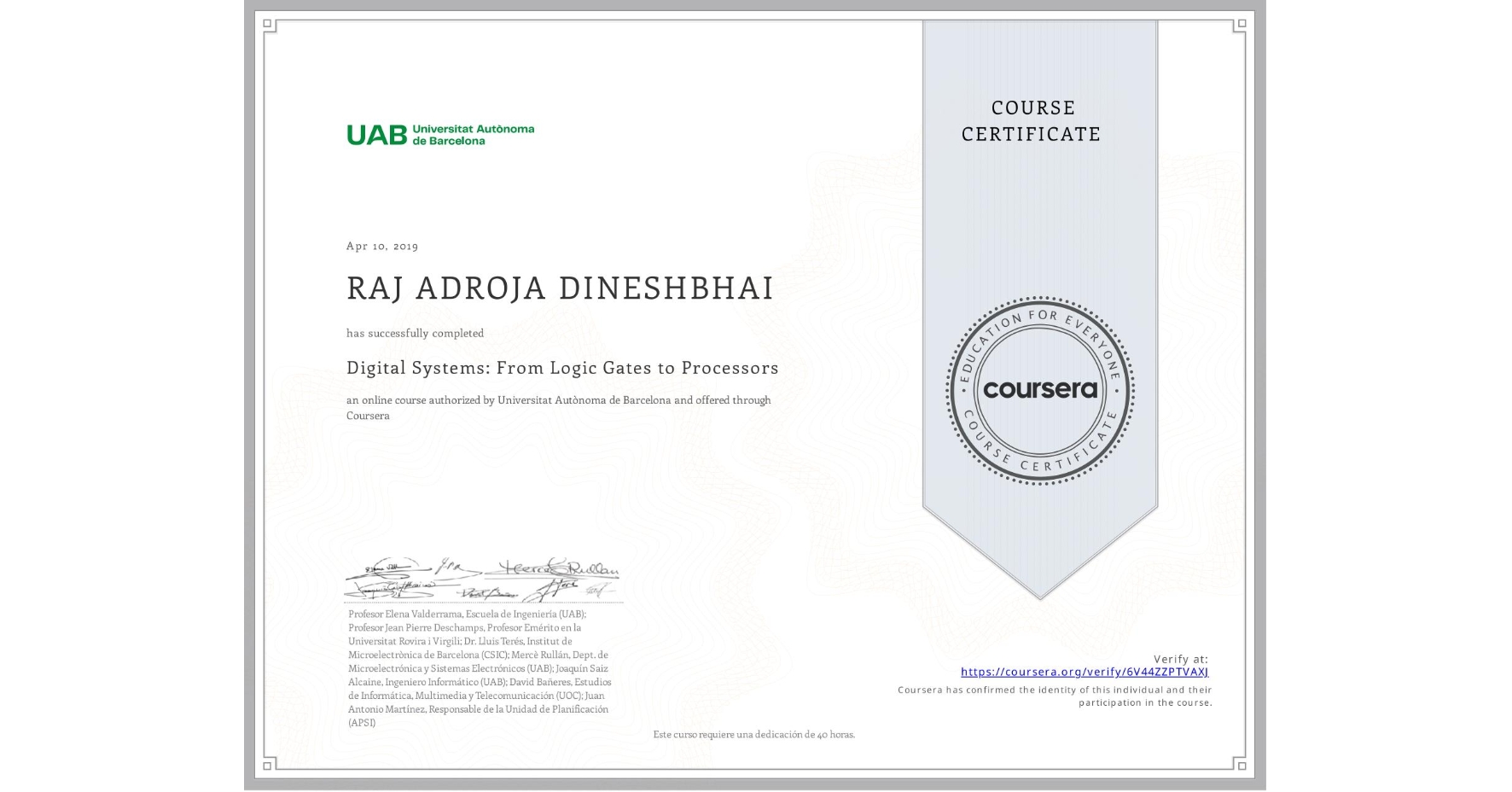 View certificate for RAJ ADROJA DINESHBHAI, Digital Systems: From Logic Gates to Processors, an online non-credit course authorized by Universitat Autònoma de Barcelona and offered through Coursera