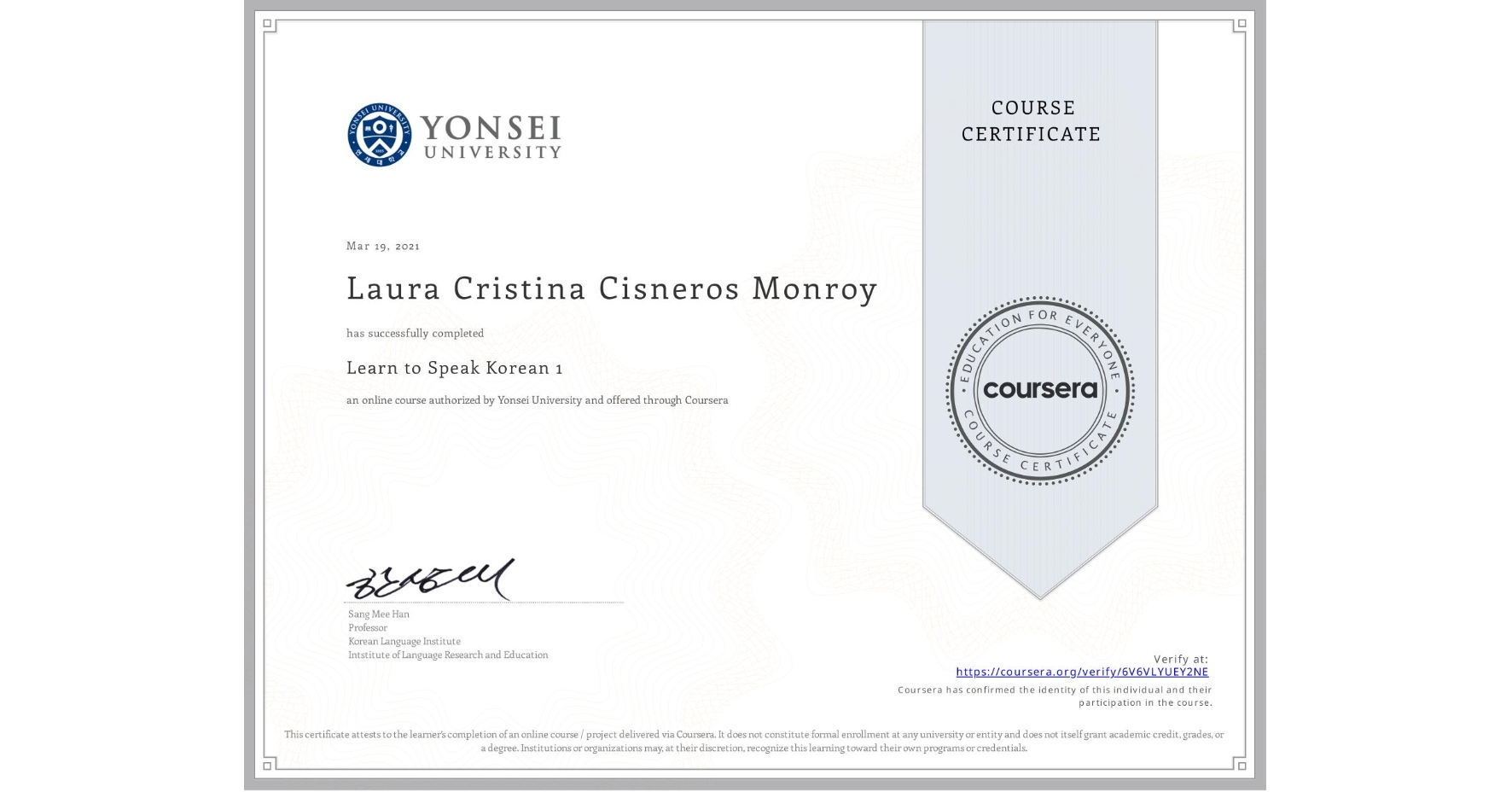 View certificate for Laura Cristina Cisneros Monroy, Learn to Speak Korean 1, an online non-credit course authorized by Yonsei University and offered through Coursera