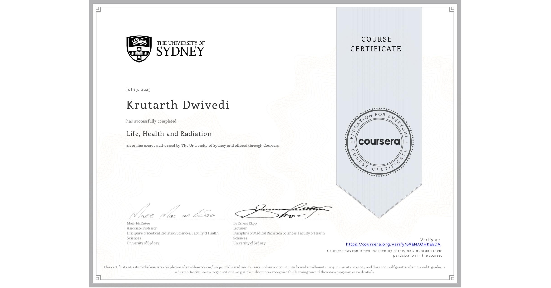 View certificate for Krutarth Dwivedi, Life, Health and Radiation, an online non-credit course authorized by The University of Sydney and offered through Coursera