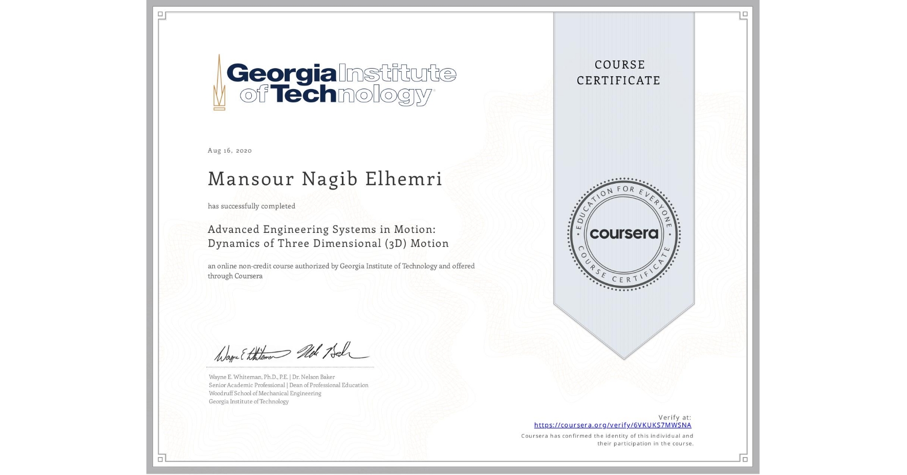 View certificate for Mansour Nagib Elhemri, Advanced Engineering Systems in Motion: Dynamics of Three Dimensional (3D) Motion, an online non-credit course authorized by Georgia Institute of Technology and offered through Coursera