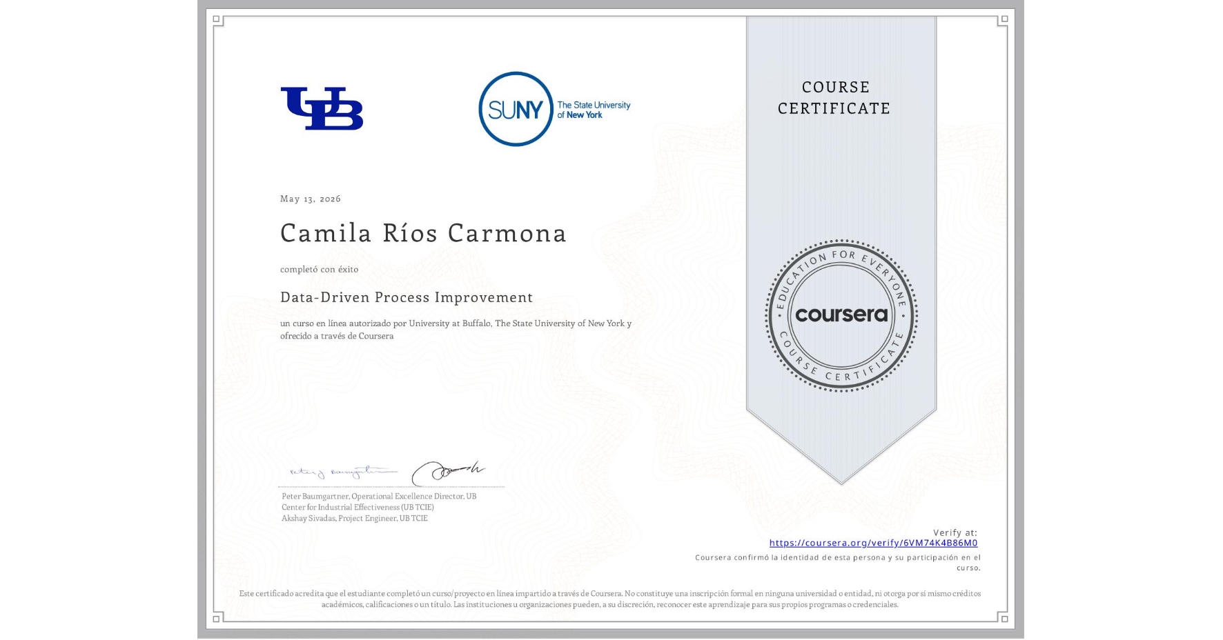 View certificate for Camila Ríos Carmona, Data-Driven Process Improvement, an online non-credit course authorized by University at Buffalo & The State University of New York and offered through Coursera