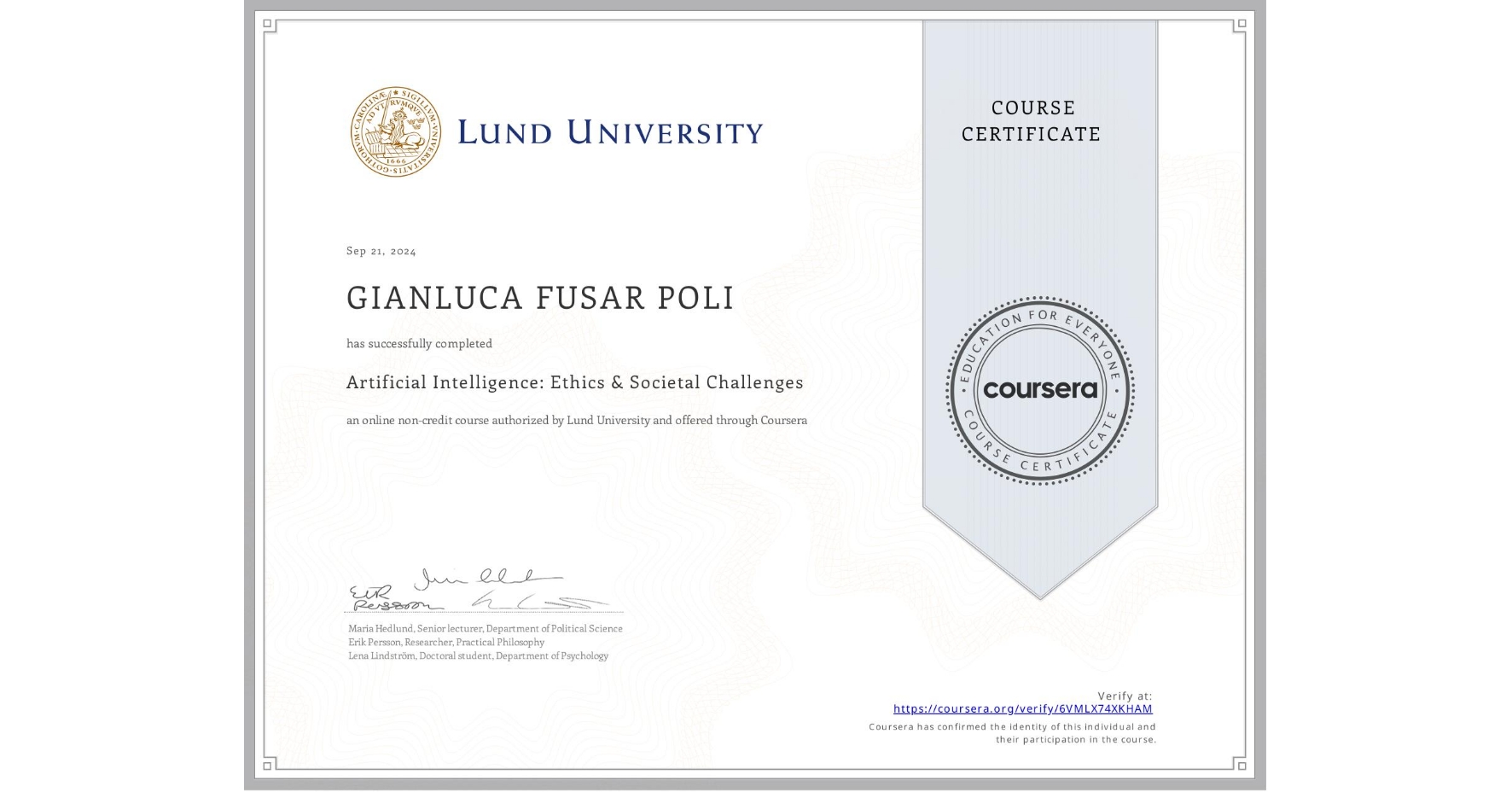 View certificate for GIANLUCA FUSAR POLI, Artificial Intelligence: Ethics & Societal Challenges, an online non-credit course authorized by Lund University and offered through Coursera