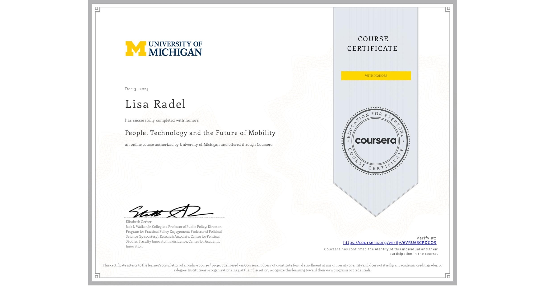 View certificate for Lisa Radel, People, Technology and the Future of Mobility , an online non-credit course authorized by University of Michigan and offered through Coursera