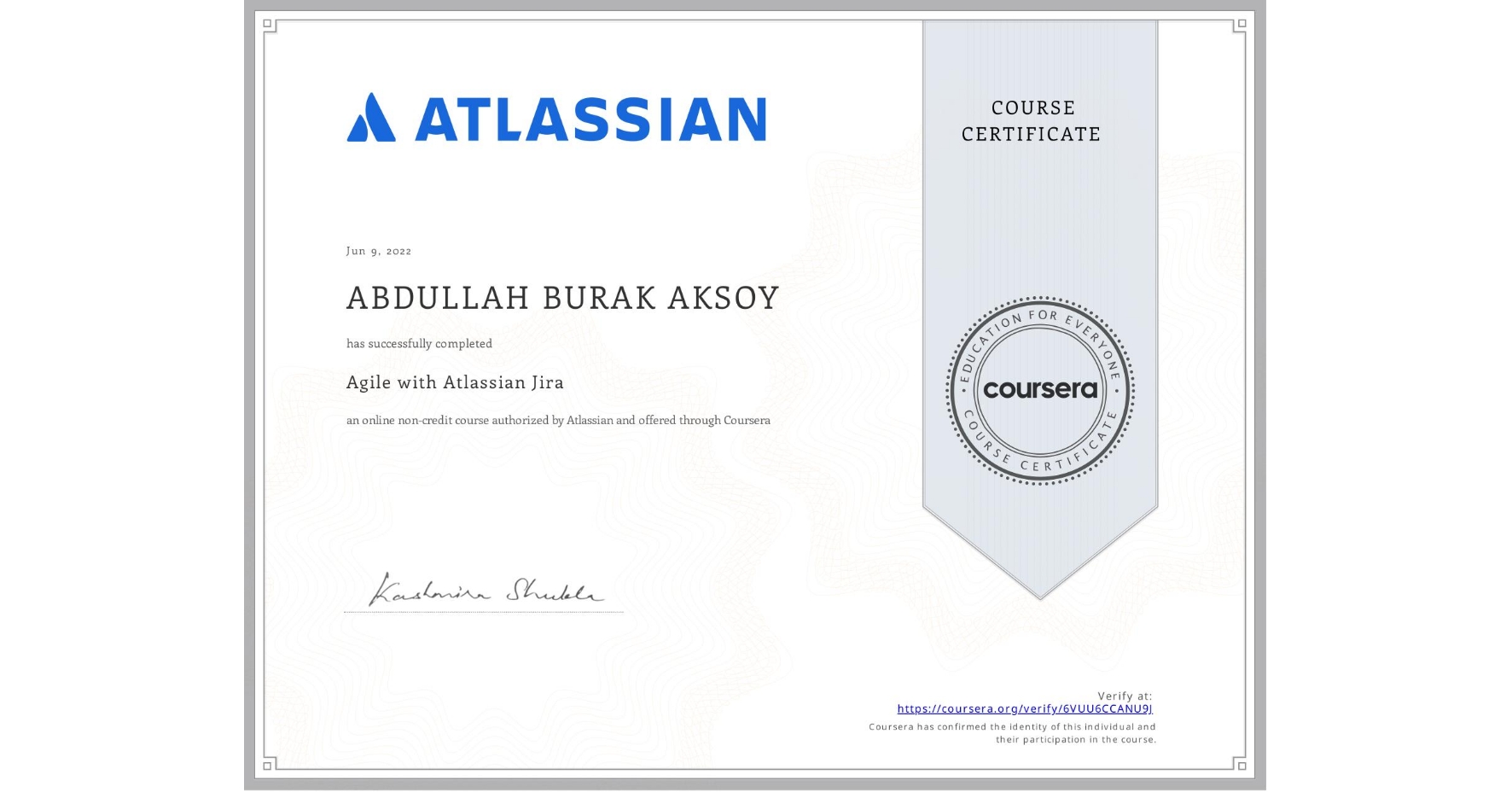 View certificate for ABDULLAH BURAK AKSOY, Agile with Atlassian Jira, an online non-credit course authorized by Atlassian and offered through Coursera