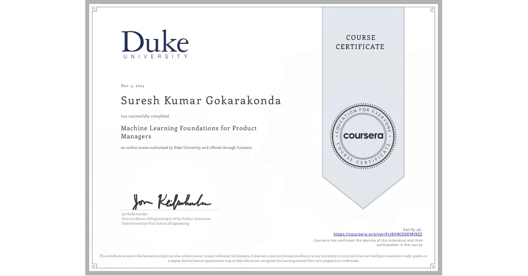 View certificate for Suresh Kumar Gokarakonda, Machine Learning Foundations for Product Managers, an online non-credit course authorized by Duke University and offered through Coursera
