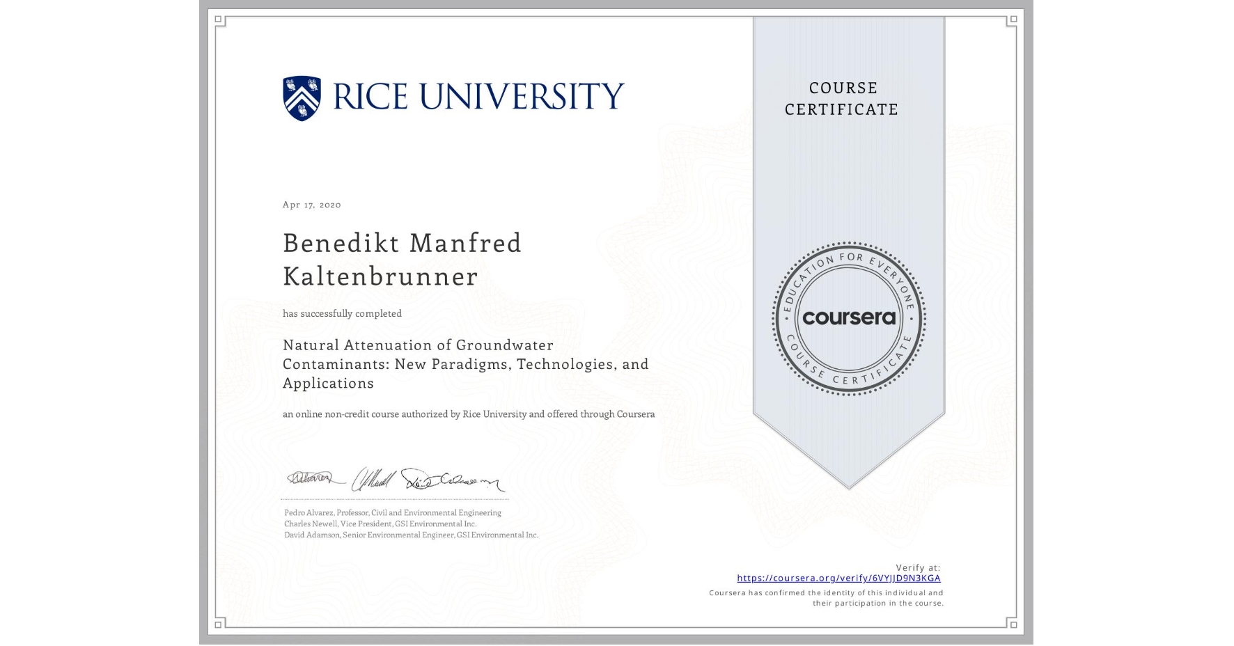 View certificate for Benedikt Manfred Kaltenbrunner, Natural Attenuation of Groundwater Contaminants: New Paradigms, Technologies, and Applications, an online non-credit course authorized by Rice University and offered through Coursera