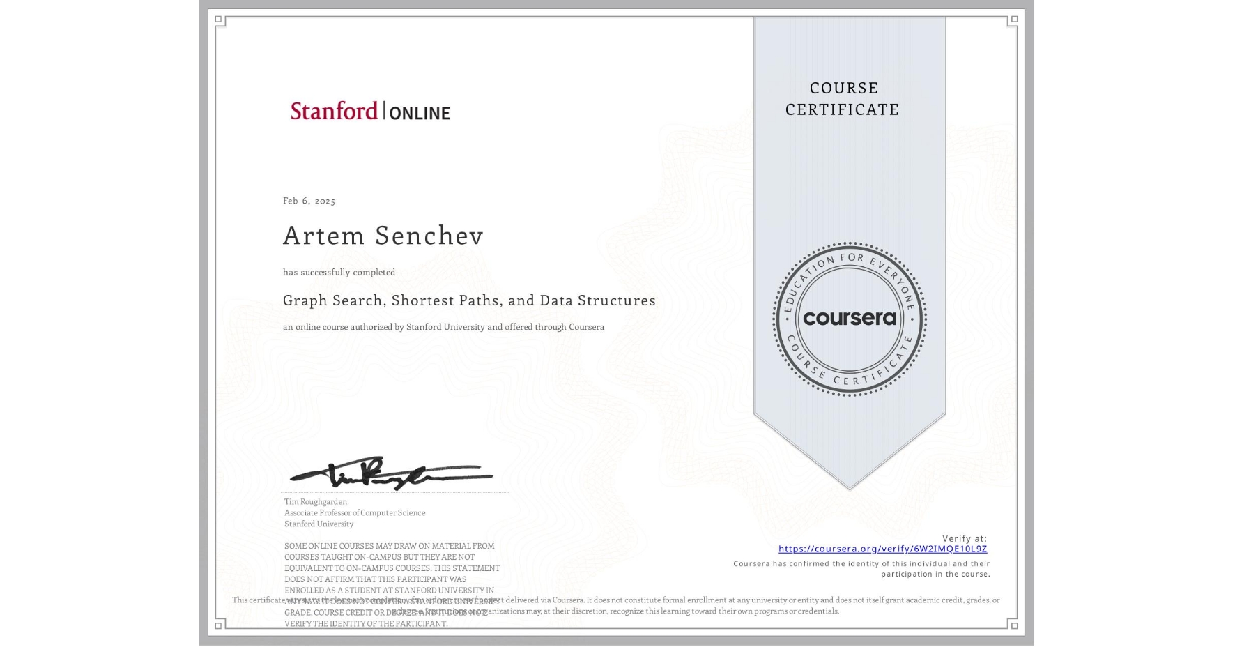 View certificate for Artem Senchev, Graph Search, Shortest Paths, and Data Structures, an online non-credit course authorized by Stanford University and offered through Coursera