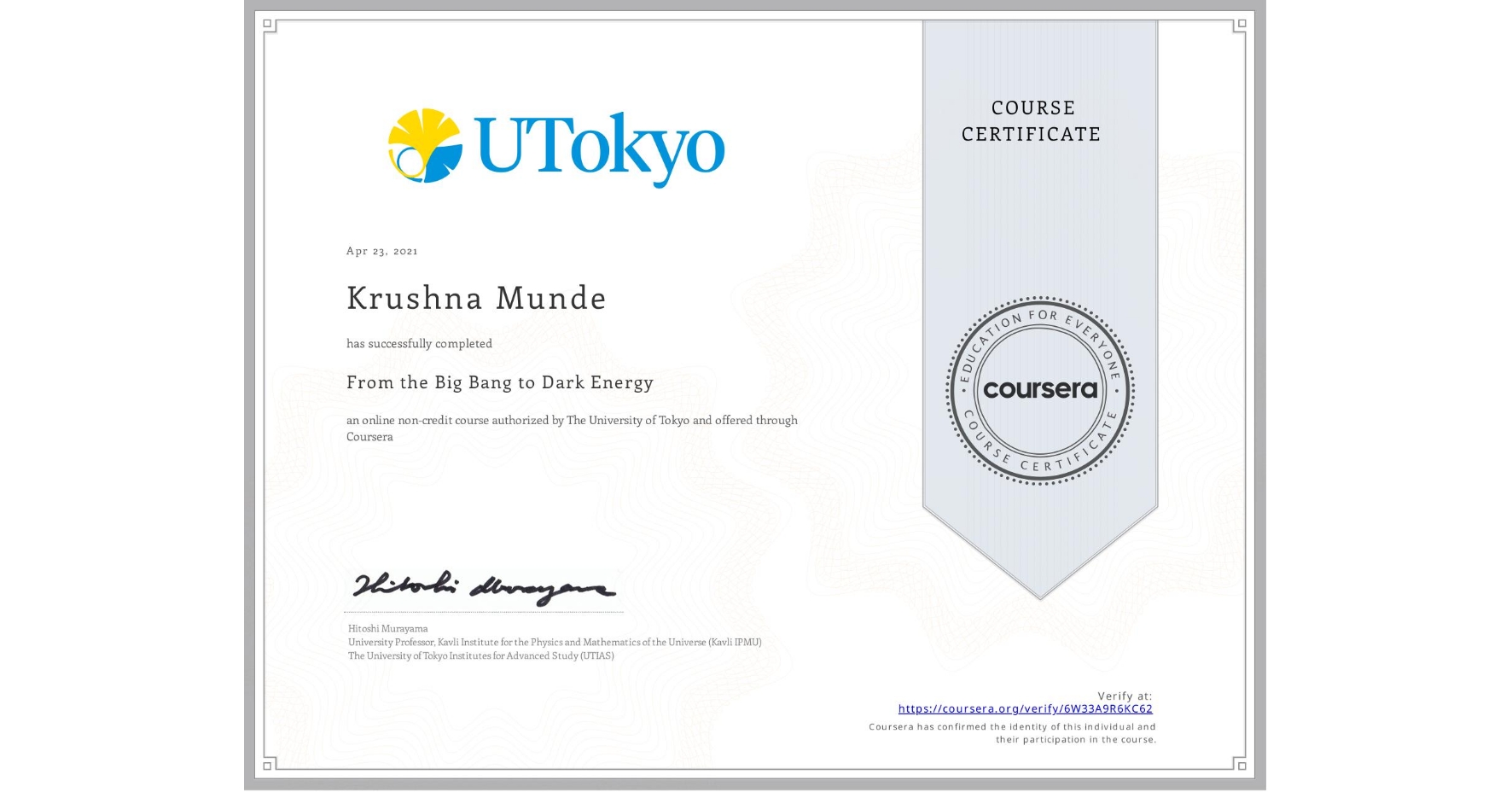 View certificate for Krushna Munde, From the Big Bang to Dark Energy, an online non-credit course authorized by The University of Tokyo and offered through Coursera