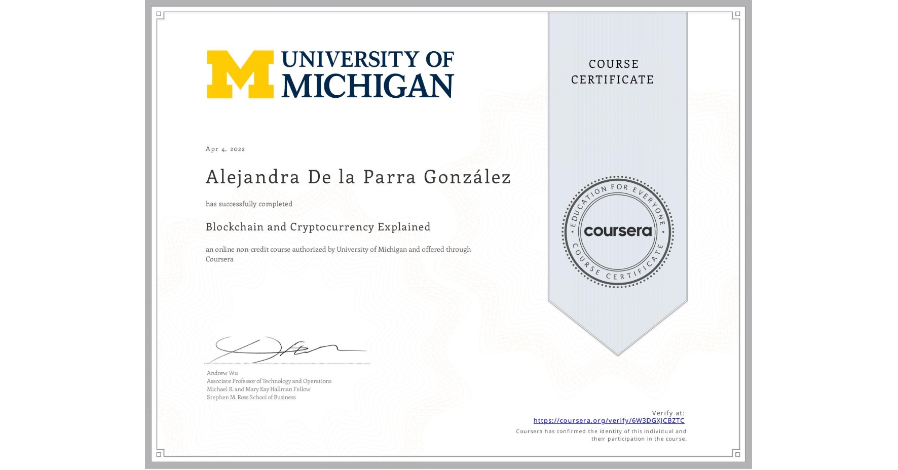 View certificate for Alejandra De la Parra González, Blockchain and Cryptocurrency Explained, an online non-credit course authorized by University of Michigan and offered through Coursera