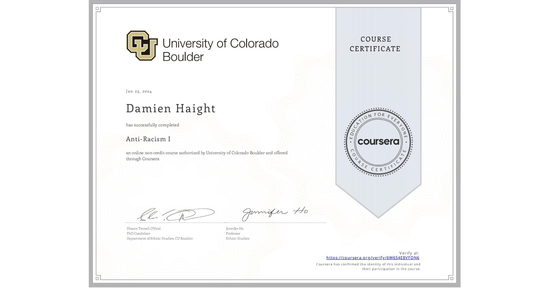 View certificate for Damien Haight, Anti-Racism I, an online non-credit course authorized by University of Colorado Boulder and offered through Coursera