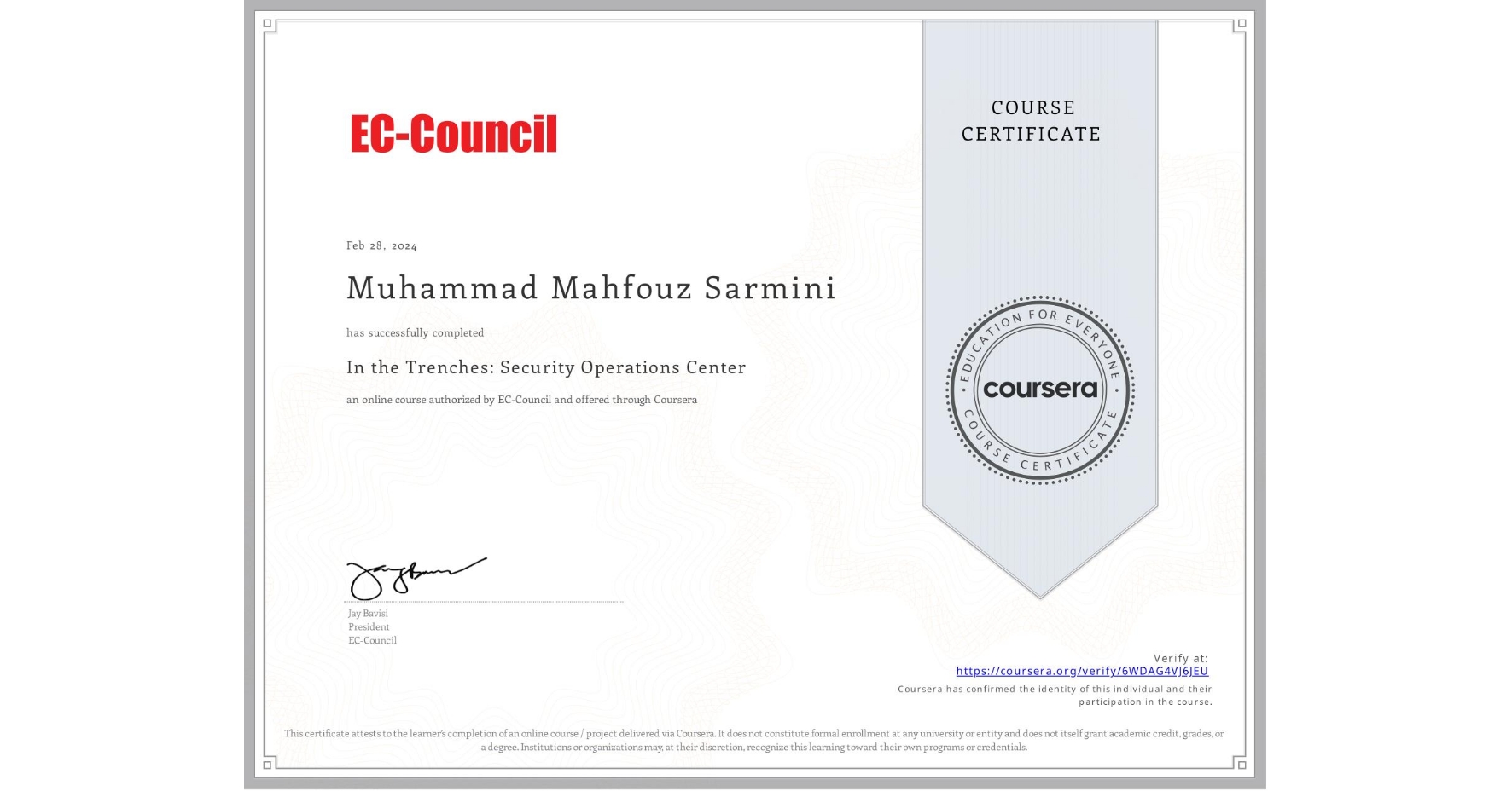 View certificate for Muhammad Mahfouz Sarmini, In the Trenches: Security Operations Center , an online non-credit course authorized by EC-Council and offered through Coursera
