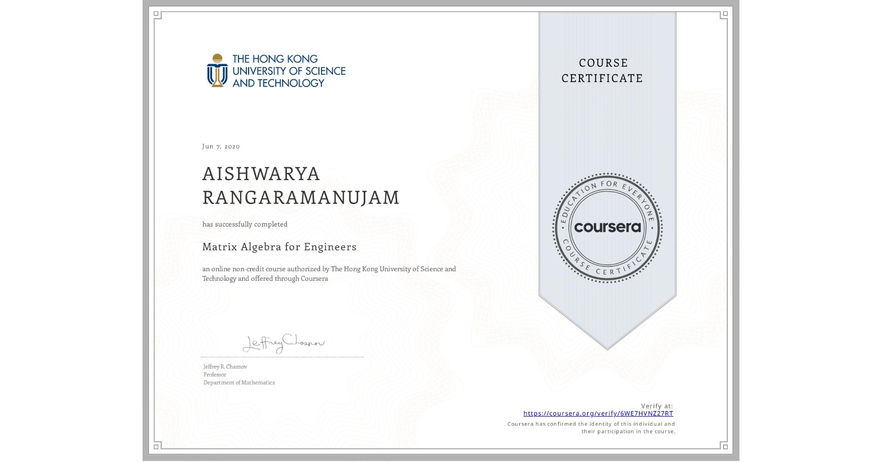 View certificate for AISHWARYA RANGARAMANUJAM, Matrix Algebra for Engineers, an online non-credit course authorized by The Hong Kong University of Science and Technology and offered through Coursera