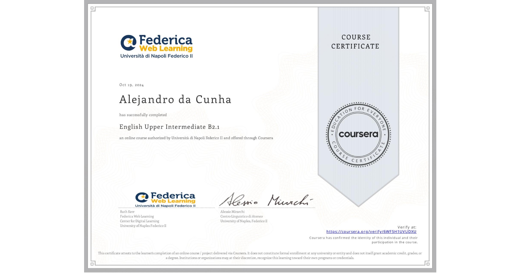 View certificate for Alejandro da Cunha , English Upper Intermediate B2.1, an online non-credit course authorized by Università di Napoli Federico II and offered through Coursera