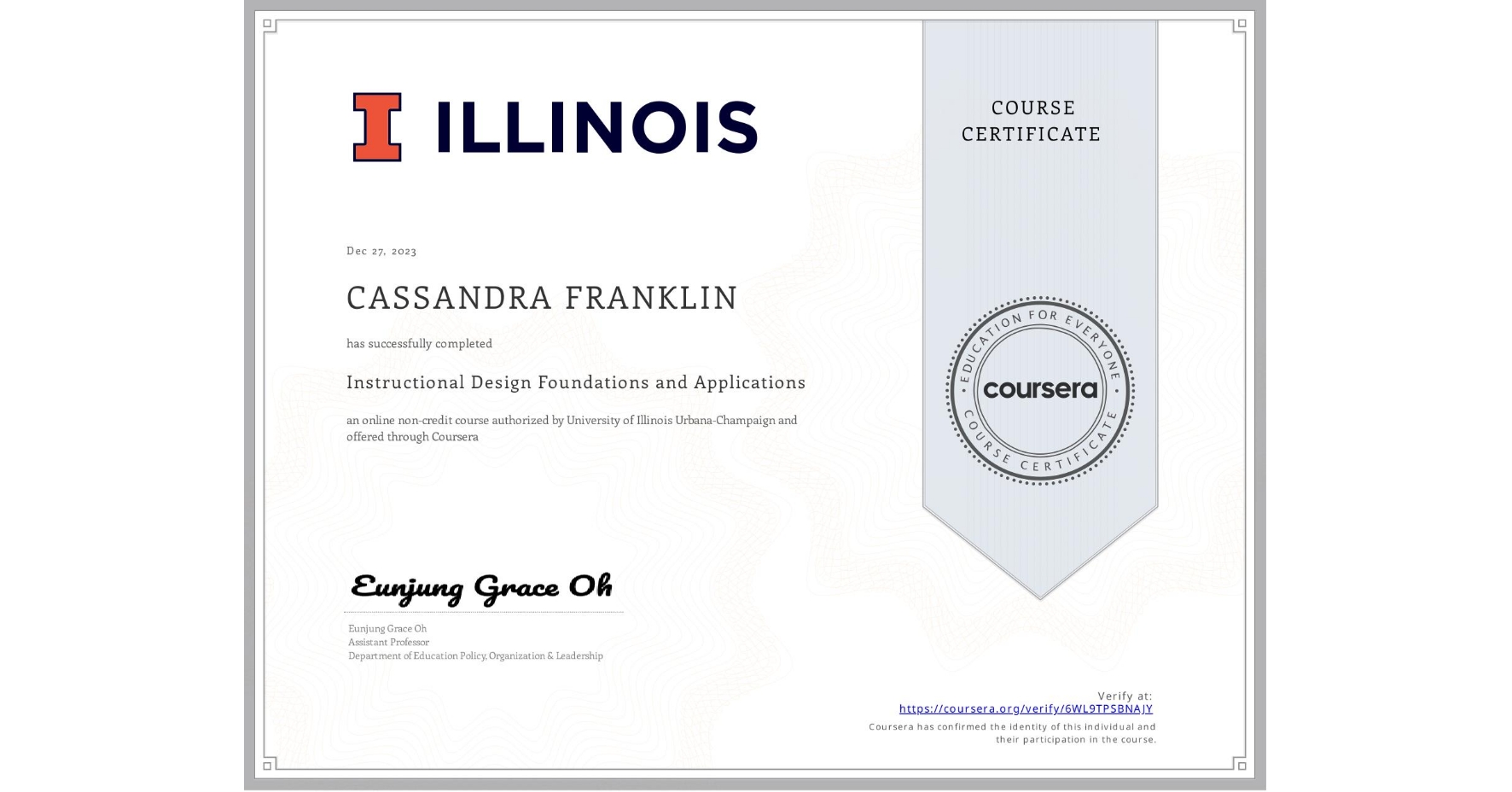 View certificate for CASSANDRA FRANKLIN, Instructional Design Foundations and Applications, an online non-credit course authorized by University of Illinois Urbana-Champaign and offered through Coursera
