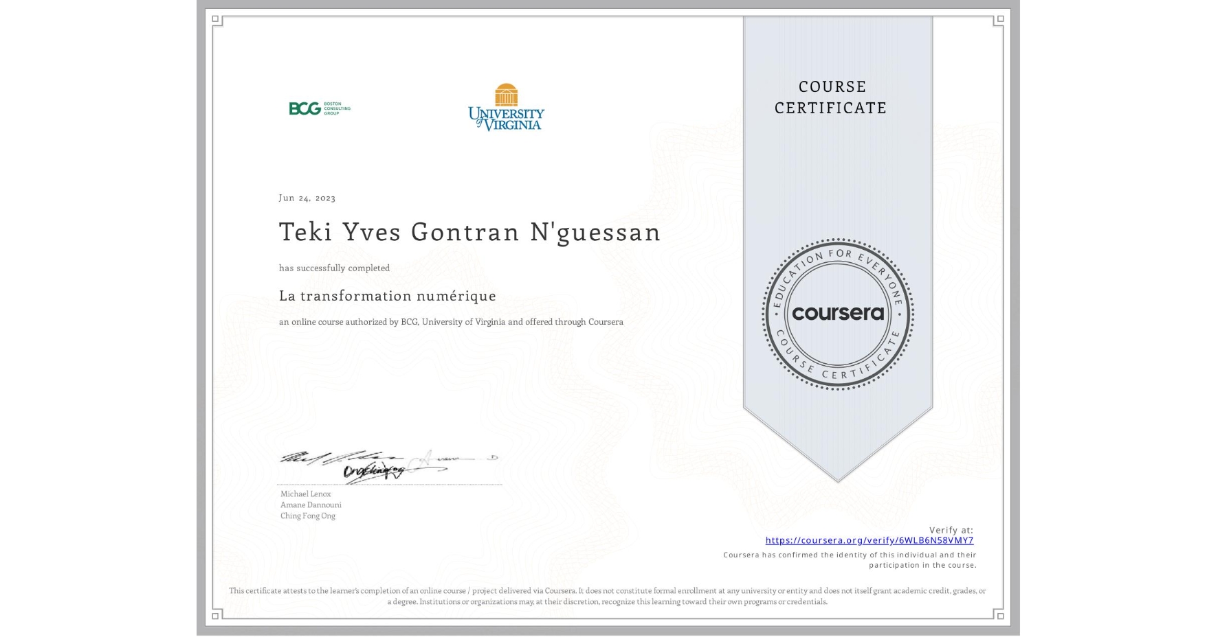 View certificate for Teki Yves Gontran N'guessan, La transformation numérique, an online non-credit course authorized by BCG & University of Virginia and offered through Coursera