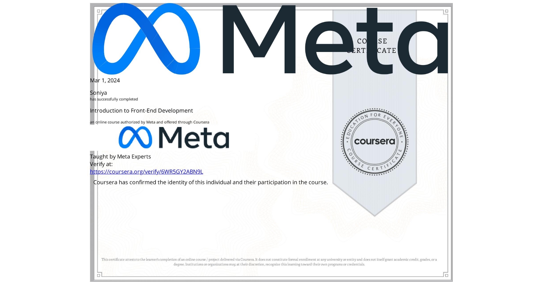 View certificate for Soniya , Introduction to Front-End Development, an online non-credit course authorized by Meta and offered through Coursera