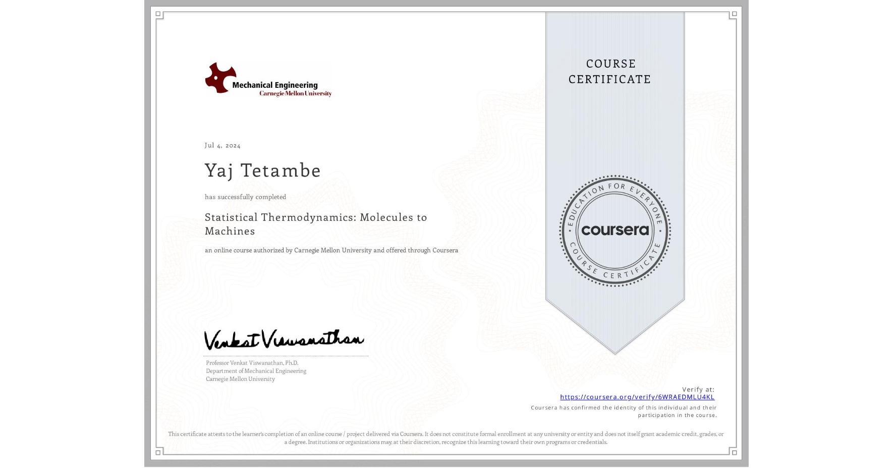 View certificate for Yaj Tetambe, Statistical Thermodynamics: Molecules to Machines, an online non-credit course authorized by Carnegie Mellon University and offered through Coursera