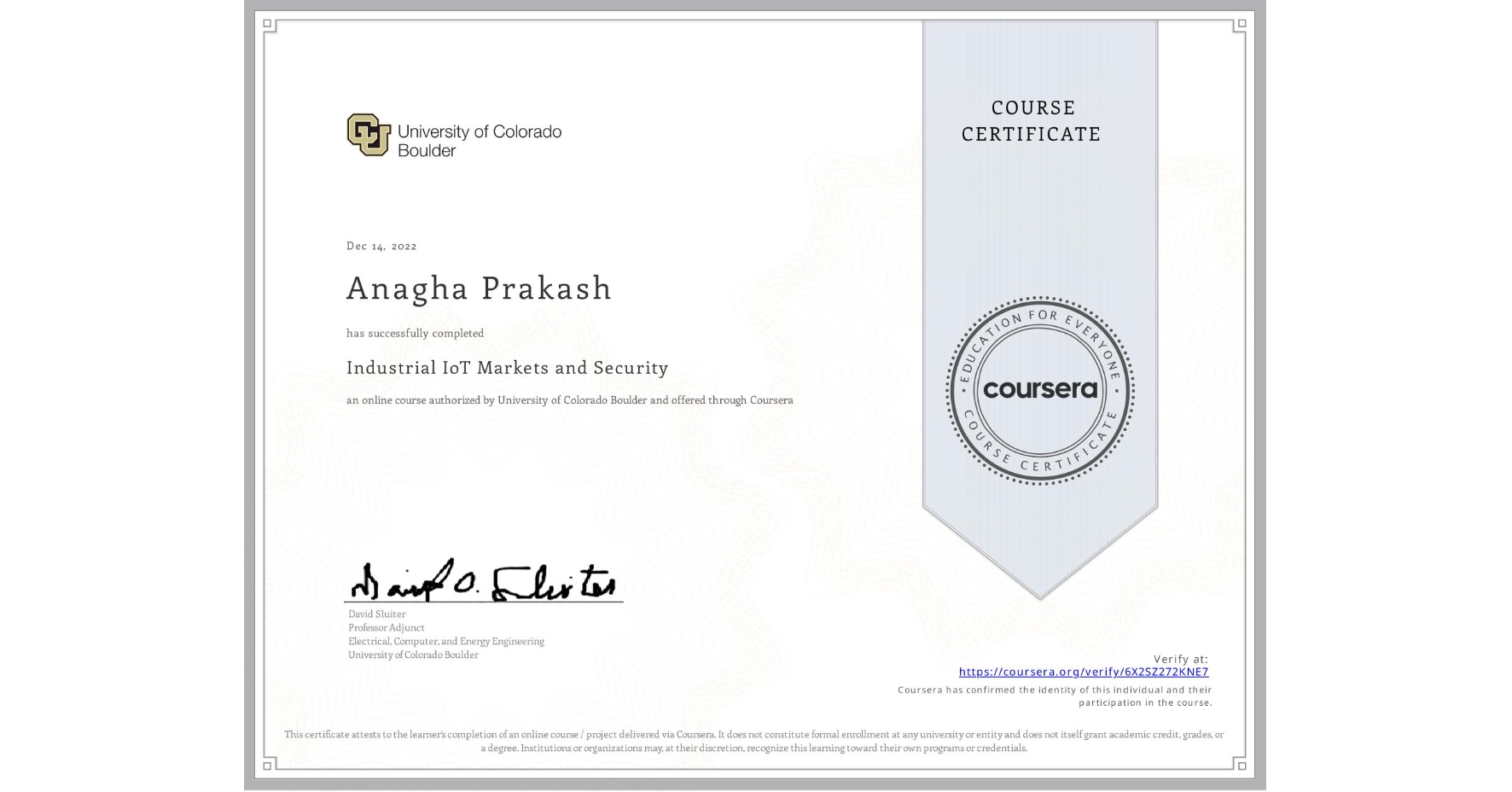 View certificate for Anagha Prakash, Industrial IoT Markets and Security, an online non-credit course authorized by University of Colorado Boulder and offered through Coursera