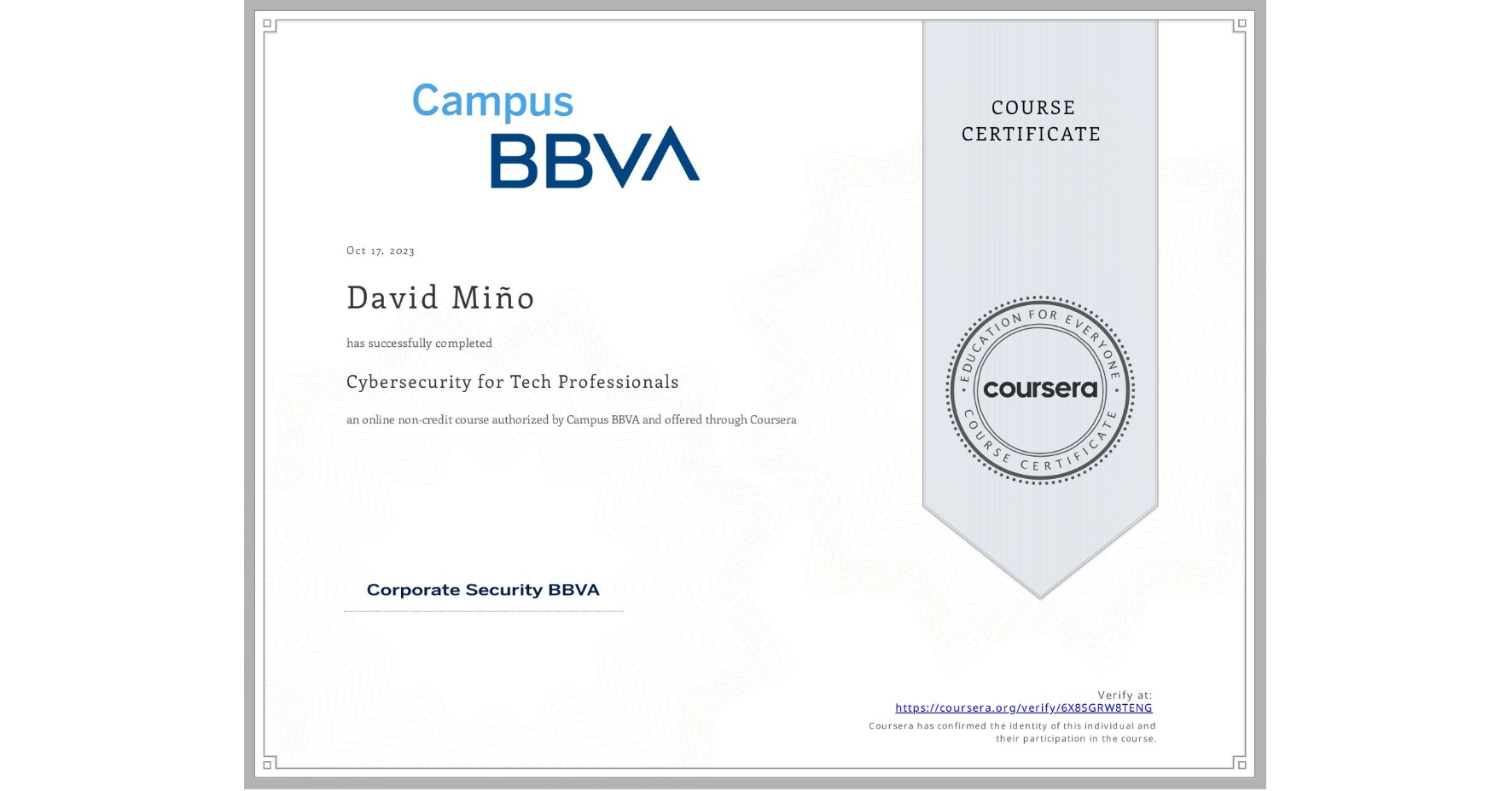 View certificate for David Miño, Cybersecurity for Tech Professionals, an online non-credit course authorized by Campus BBVA and offered through Coursera