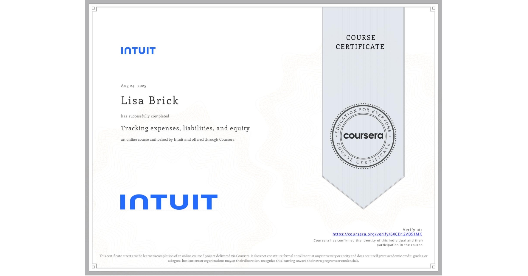View certificate for Lisa Brick, Tracking expenses, liabilities, and equity, an online non-credit course authorized by Intuit and offered through Coursera