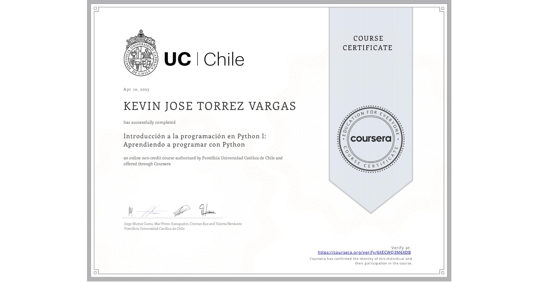 View certificate for KEVIN JOSE  TORREZ VARGAS, Introducción a la programación en Python I: Aprendiendo a programar con Python, an online non-credit course authorized by Pontificia Universidad Católica de Chile and offered through Coursera