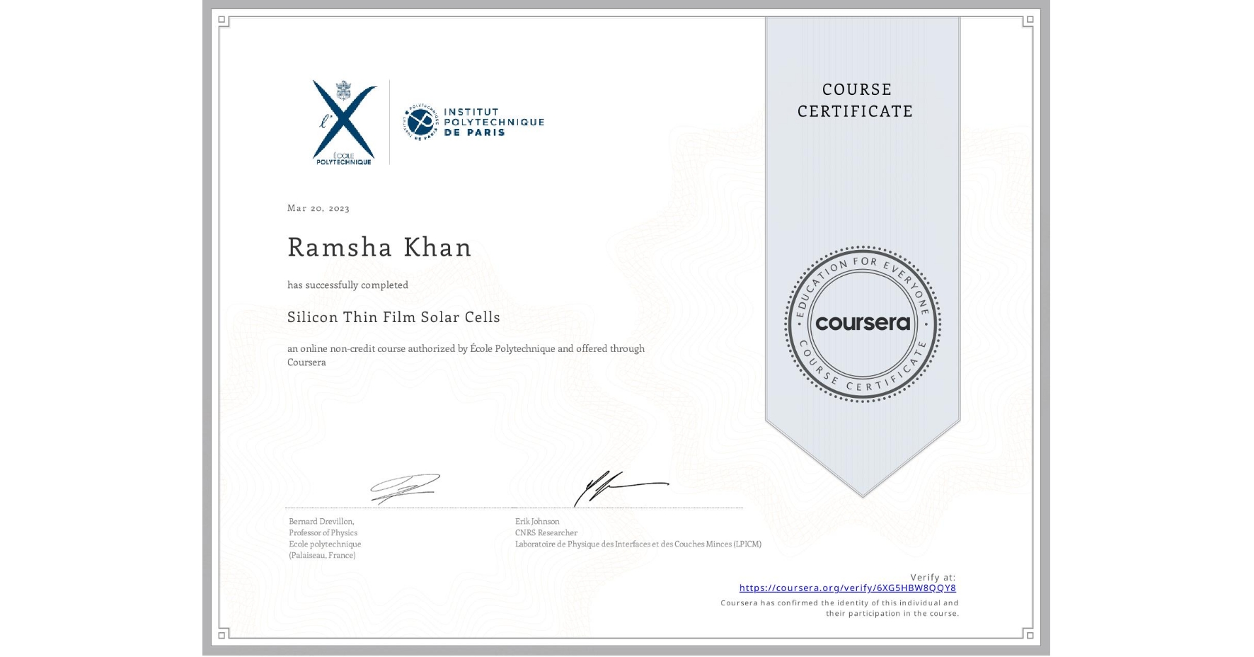 View certificate for Ramsha Khan, Silicon Thin Film Solar Cells, an online non-credit course authorized by École Polytechnique and offered through Coursera