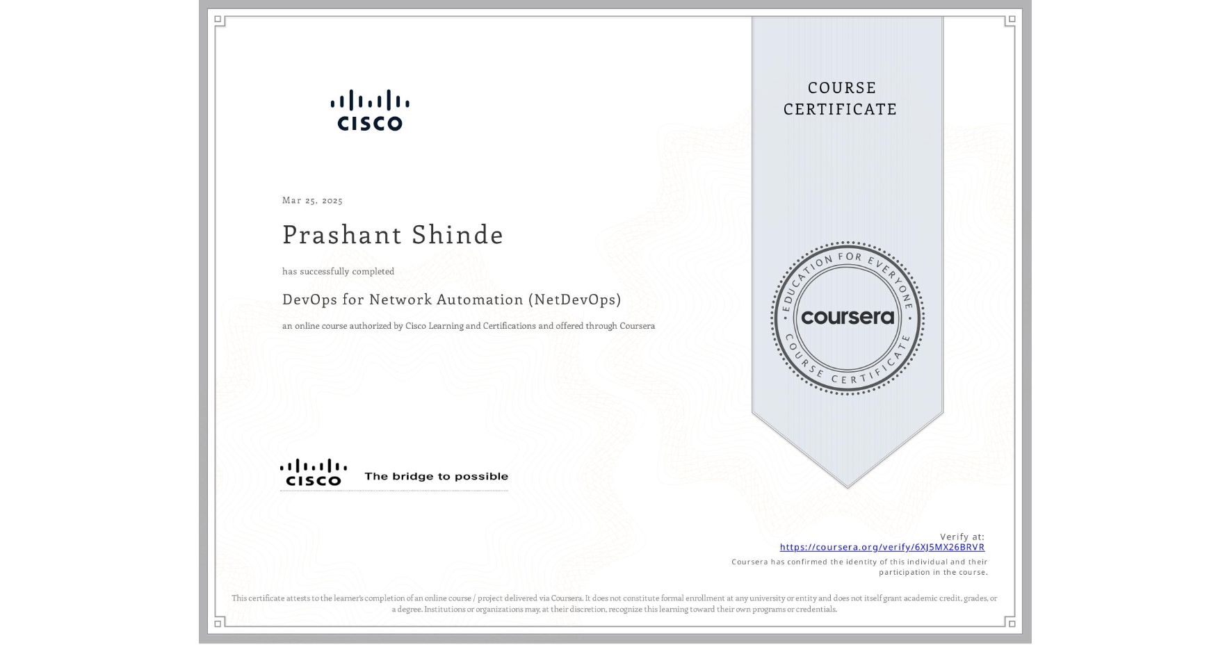 View certificate for Prashant Shinde, DevOps for Network Automation (NetDevOps), an online non-credit course authorized by Cisco Learning and Certifications and offered through Coursera