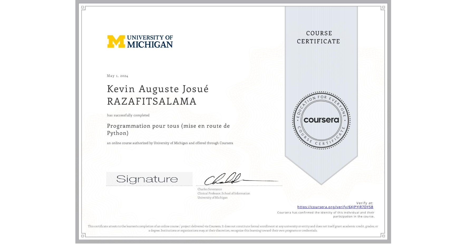 View certificate for Kevin Auguste Josué RAZAFITSALAMA, Programmation pour tous (mise en route de Python), an online non-credit course authorized by University of Michigan and offered through Coursera