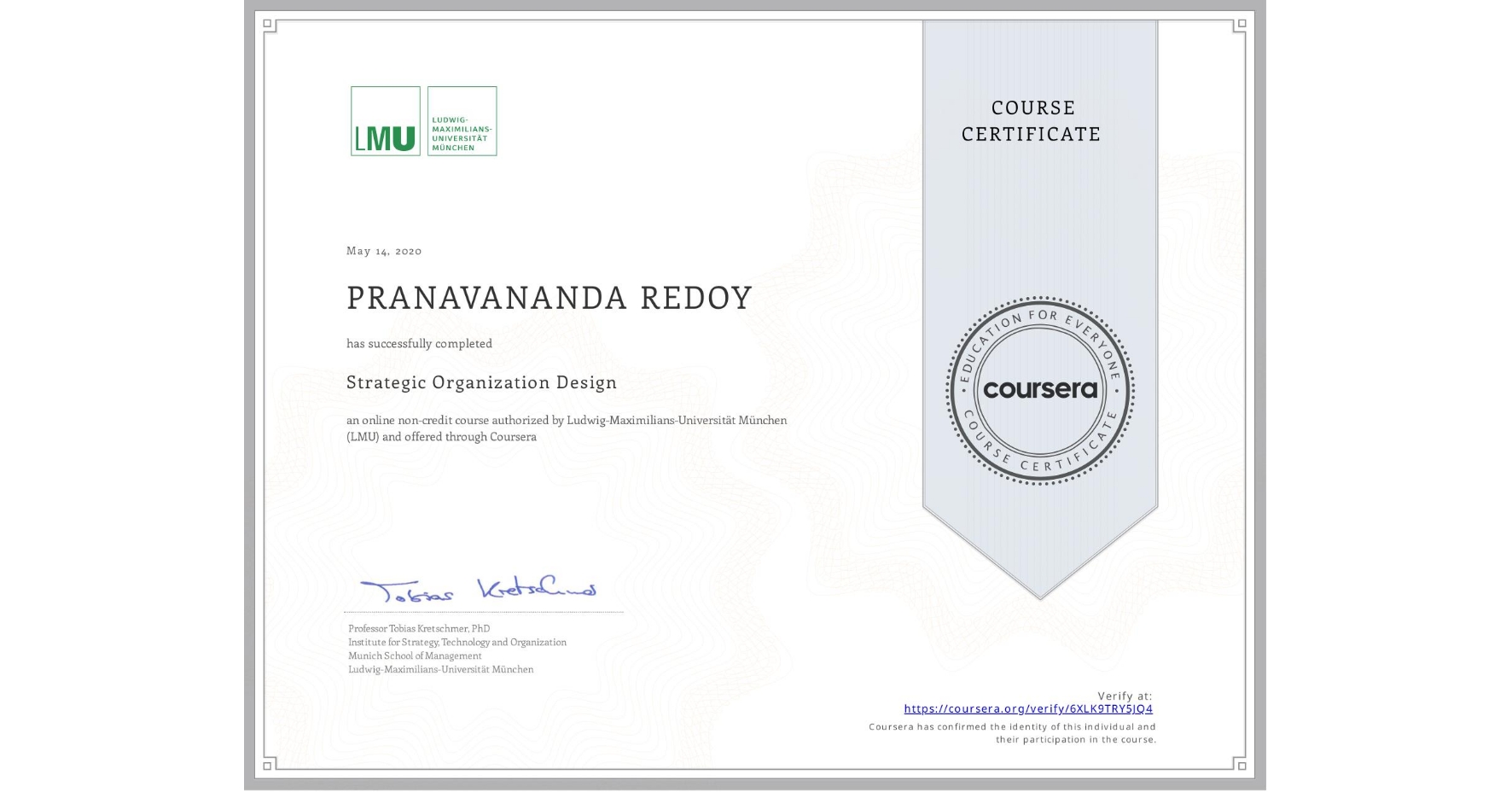 View certificate for PRANAVANANDA REDOY, Strategic Organization Design, an online non-credit course authorized by Ludwig-Maximilians-Universität München (LMU) and offered through Coursera