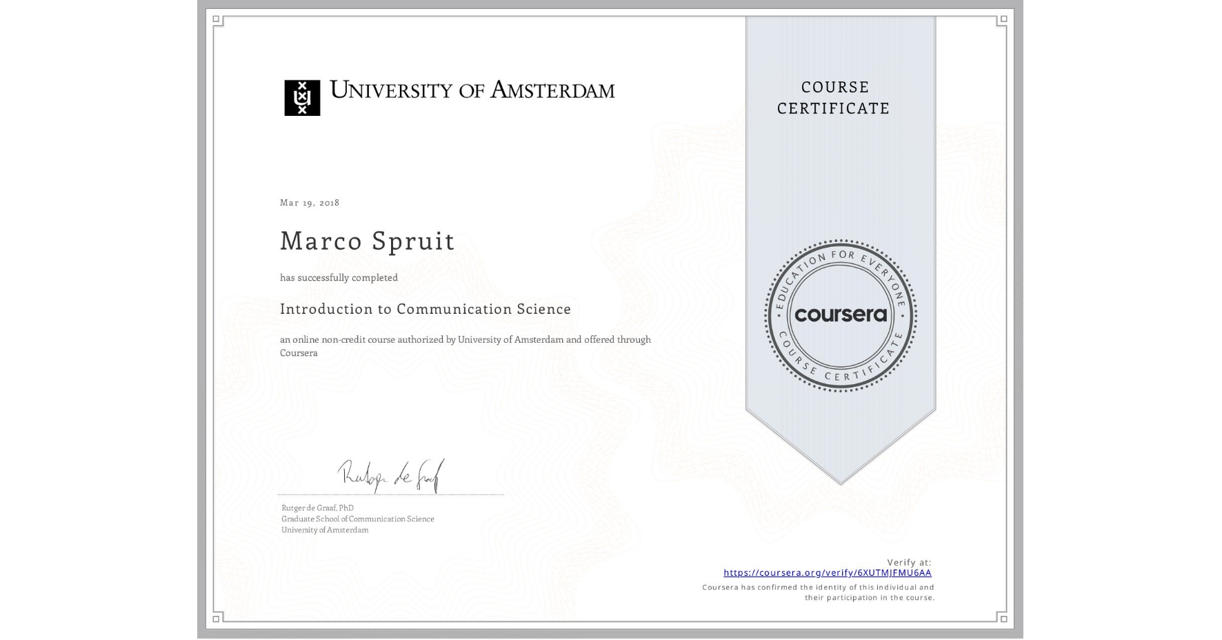 View certificate for Marco Spruit, Introduction to Communication Science, an online non-credit course authorized by University of Amsterdam and offered through Coursera