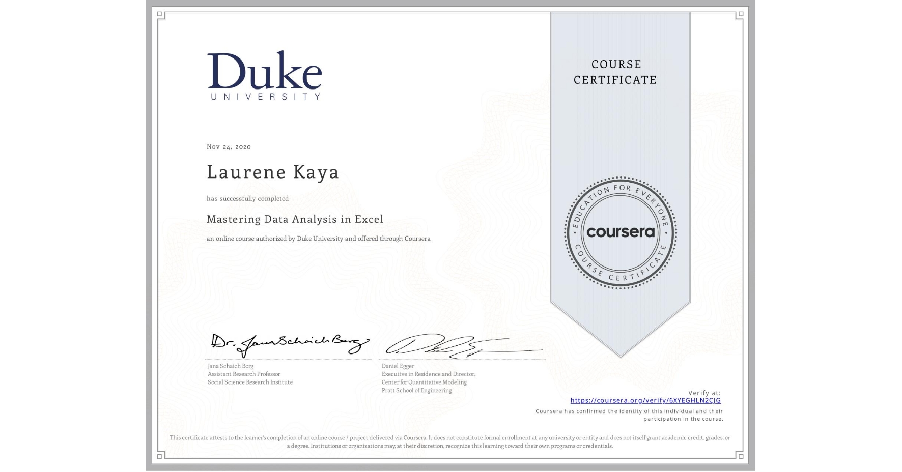 View certificate for Laurene Kaya, Mastering Data Analysis in Excel, an online non-credit course authorized by Duke University and offered through Coursera