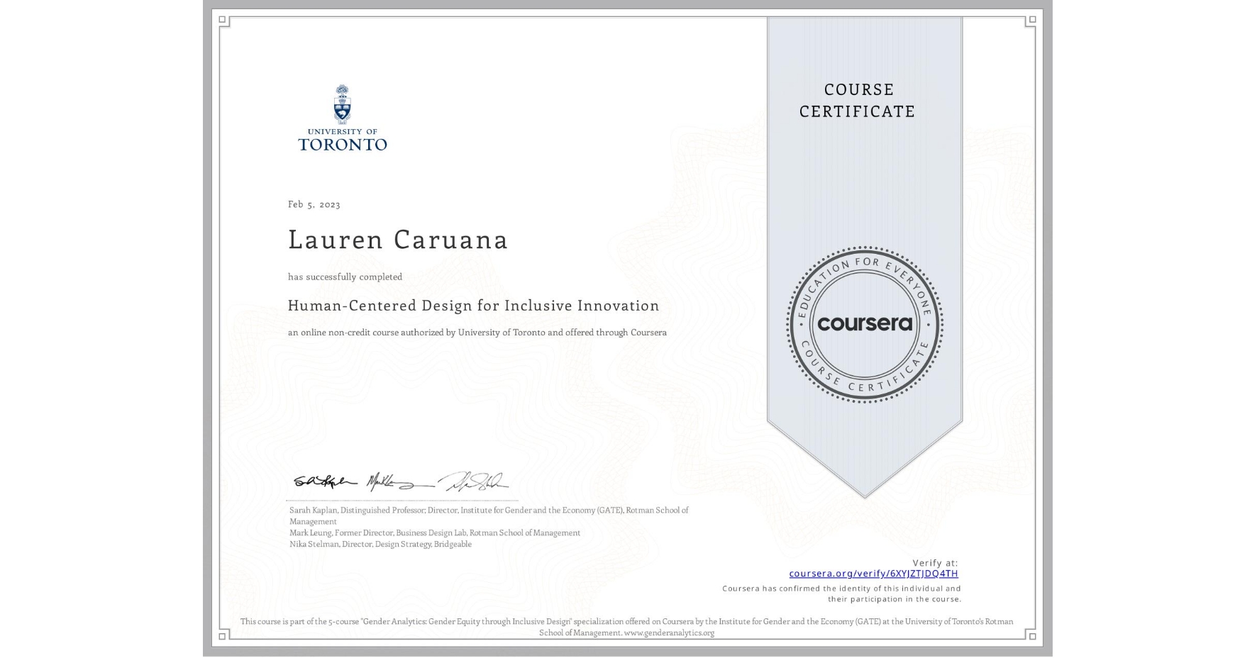View certificate for Lauren Caruana, Human-Centered Design for Inclusive Innovation, an online non-credit course authorized by University of Toronto and offered through Coursera